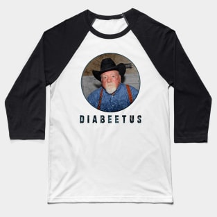 Diabeetus / Wilford Birmley : Newest design for Diabeetus lover Baseball T-Shirt